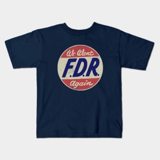 WE WANT FDR AGAIN - VINTAGE ELECTION SHIRT Kids T-Shirt